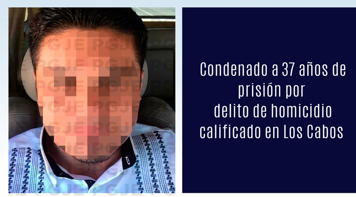 Aplican condena de 37 años 6 meses de prisión contra homicida de una mujer en Los Cabos