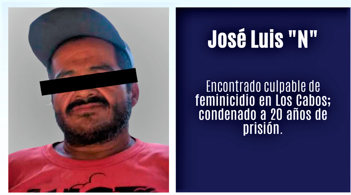 Condenan con 20 años de prisión a sujeto acusado de feminicidio en Los Cabos