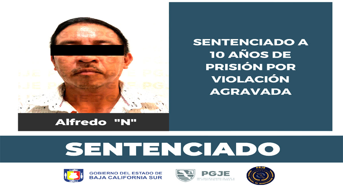 Sentencian a 10 años de prisión a un sujeto por violación agravada en Los Cabos