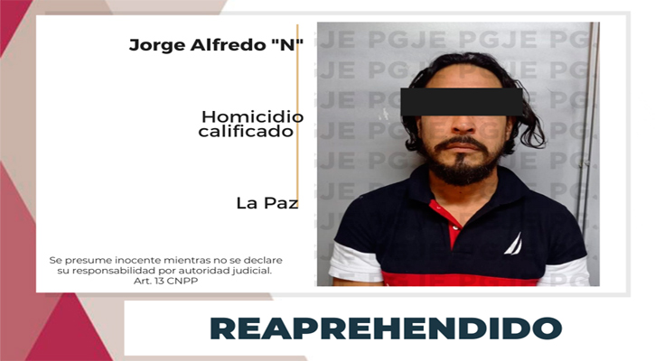 Cumplimentan orden de aprehensión a imputado de homicidio calificado con ventaja en La Paz