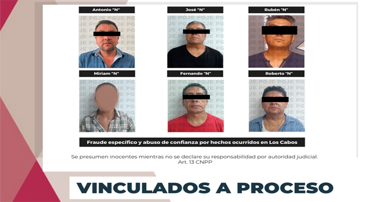 Vinculados a proceso 6 personas por fraude agravado y abuso de confianza superior a los 30 mdp en Los Cabos